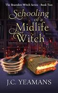 Schooling of a Midlife Witch (The Bearsden Witch #2) by J.C. Yeamans