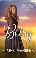 Betsy (Rescued Widows, Spinsters, and Brides #3) by Elaine Manders