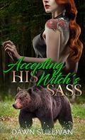 Accepting His Witch’s Sass (Sassy Ever After Universe) by Dawn Sullivan