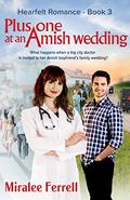 Plus One at an Amish Wedding (Heartfelt Romance #3) by Miralee Ferrell