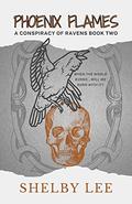 Phoenix Flames (A Conspiracy of Ravens #2) by Shelby Lee