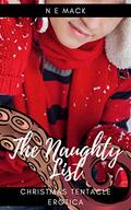 The Naughty List: MM Christmas Tentacle Erotica (Tentacle Santa Daddy: MM Christmas Tentacle Erotica Short stories #2) by N E Mack