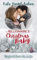 The Billionaire's Christmas Baby (Magic at Snow Fox Lodge #2) by Nala Henkel-Aislinn