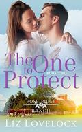The One to Protect (Rose Ridge Ranch #2) by Liz Lovelock