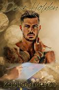 Dear Holden by Kathleen Mareé