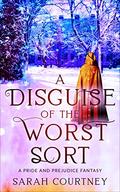 A Disguise of the Worst Sort by Sarah Courtney