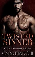 Twisted Sinner: A standalone dark mafia romance by Cara Bianchi
