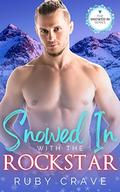 Snowed in with a Rock Star: Snowed in Series by Ruby Crave