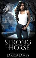 Strong as a Horse by Jarica James
