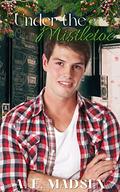 Under the Mistletoe by A.E. Madsen