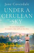 Under A Cerulean Sky: Escape to the jungles of Goa this summer 2022 with a sweeping epic historical romance by Jane Coverdale