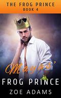 Mayas' Frog Prince (The Frog Prince #4) by Zoe Adams