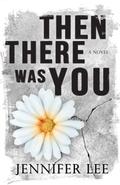 Then There Was You (Fair Oak #2) by Jennifer Lee