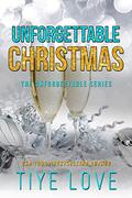 Unforgettable Christmas by Tiye Love