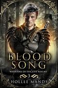 Blood Song (Warriors of the Five Realms #3) by Hollee Mands