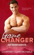 Game Changer (Hot Rugby Knights #1) by Courtney Clark Michaels