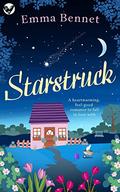 STARSTRUCK a heartwarming, feel-good romance to fall in love with by Emma Bennet