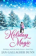 Holiday Magic (Holidays with the Holly Sisters #2) by Jan Gallagher Dunn