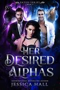 Her Desired Alphas by Jessica Hall