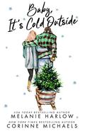 Baby, it's Cold Outside by Melanie Harlow, Corinne Michaels