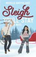 Sleigh You'll Stay by Michelle Garyfalakis