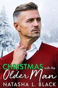 Christmas with the Older Man: An Age Gap, Secret Baby, Holiday Romance by Natasha L. Black
