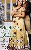 Meet Me at Pemberley: A Pride & Prejudice Holiday Tale by Rose Fairbanks