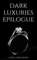 Dark Luxuries Epilogue (Dark Luxuries #3.5) by Elira Firethorn