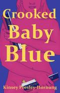 Crooked Baby Blue by Kinsey Presley-Hornung
