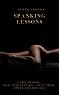 Spanking Lessons: A FMM menage, dual penetration, light bdsm, Space exploration by Megan Landon