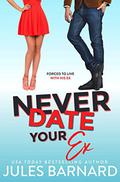 Never Date Your Ex (Never Date #3) by Jules Barnard