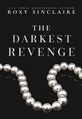 The Darkest Revenge: A Dark Billionaire Enemies To Lovers Romance (Darkest Desire #3) by Roxy Sinclaire