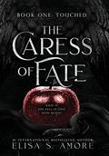 The Caress of Fate (Touched Saga #1) by Elisa S. Amore