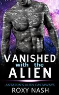 Vanished with the Alien: A SciFi Fated Mates Romance by Roxy Nash