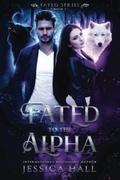 Fated To The Alpha: Book 1 (Fated to the Alpha #1) by Jessica Hall