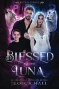 Blessed To The Luna by Jessica Hall
