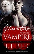 The Hunter and the Vampire (Warrior Vampires #2) by L.J. Red
