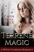 Terrene Magic: Witch Guardian Romance by Caryn Moya Block