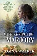 A Christmas Miracle for Marjory by Regina Walker
