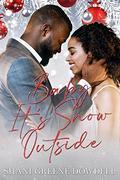 Baby, It's Snow Outside by Shani Greene-Dowdell