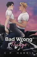 Bad Wrong Things by C.P. Harris