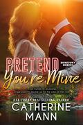 Pretend You're Mine by Catherine Mann
