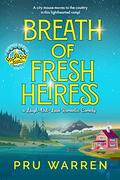 Breath of Fresh Heiress: Not Your Typical Romantic Comedy (Surprise Heiress #1) by Pru Warren