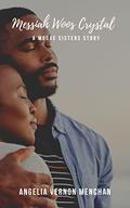 Messiah Woos Crystal (The Moore Sisters of Center City #1) by Angelia Vernon Menchan
