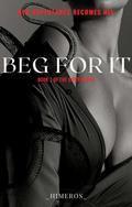 Beg For It by _himeros_