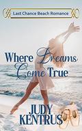 Where Dreams Come True (Last Chance Beach - #14) by Joyce Lamb