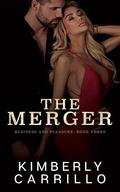 The Merger (Business and Pleasure #3) by Kimberly Carrillo