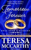 Tomorrow Forever: Once Upon a Diamond & To Marry a Marquess by Teresa McCarthy