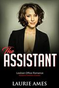 The Assistant: Lesbian Office Romance - Romance Collection Included by Laurie Ames