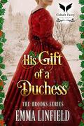 His Gift of a Duchess: A Historical Regency Romance Novel by Emma Linfield